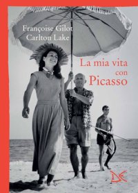 La mia vita con Picasso