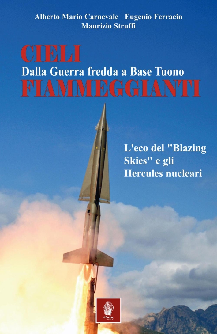 Cieli Fiammeggianti. Dalla Guerra Fredda a Base Tuono. L'Eco del Cieli Fiammeggianti. Dalla Guerra Fredda a Base Tuono. L'Eco del