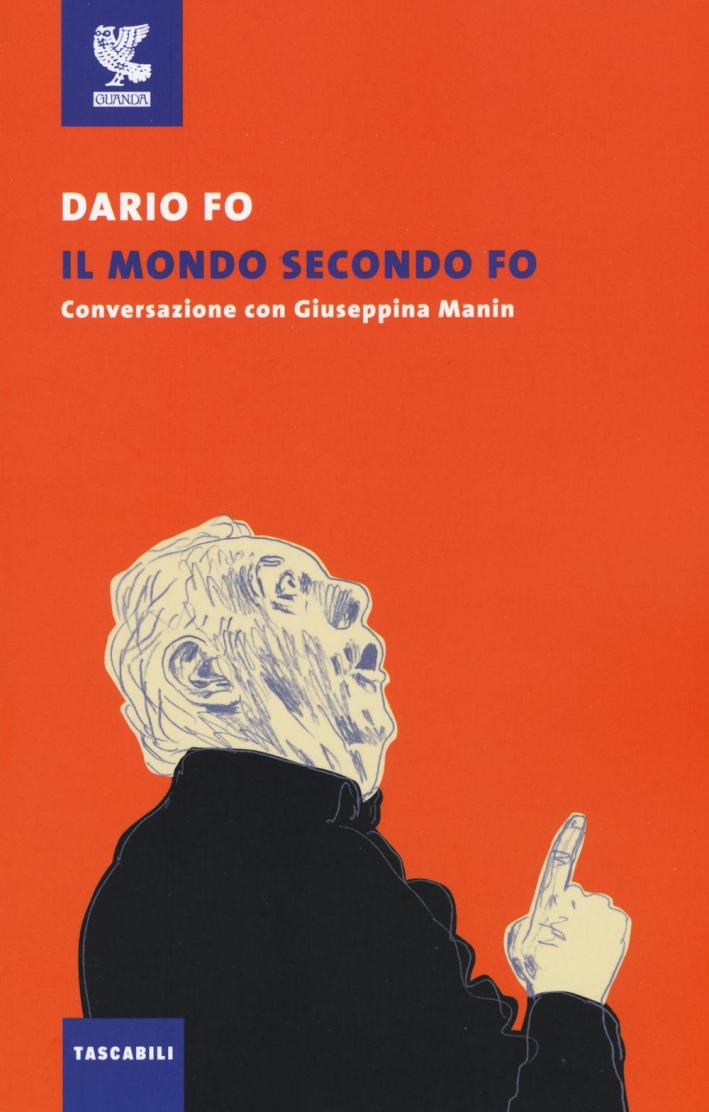 Il mondo secondo Fo. Conversazione con Giuseppina Manin Il mondo secondo Fo. Conversazione con Giuseppina Manin