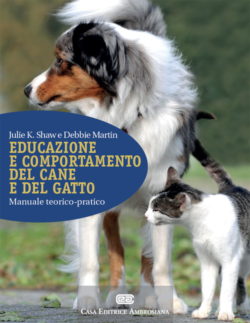 Educazione e comportamento del cane e del gatto. Manuale teorico-pratico. Con Contenuto digitale (fornito elettronicamente) Educazione e comportamento del cane e del gatto. Manuale teorico-pratico. Con Contenuto digitale (fornito elettronicamente)