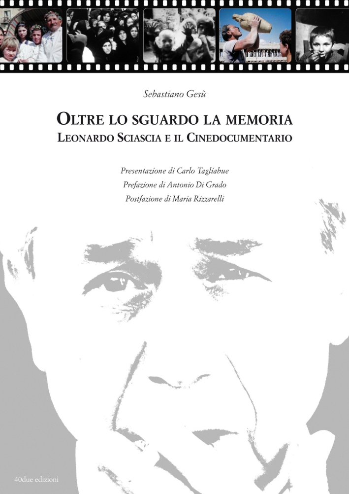 Oltre lo sguardo la memoria. Leonardo Sciascia e il cinedocumentario. Con DVD Oltre lo sguardo la memoria. Leonardo Sciascia e il cinedocumentario. Con DVD