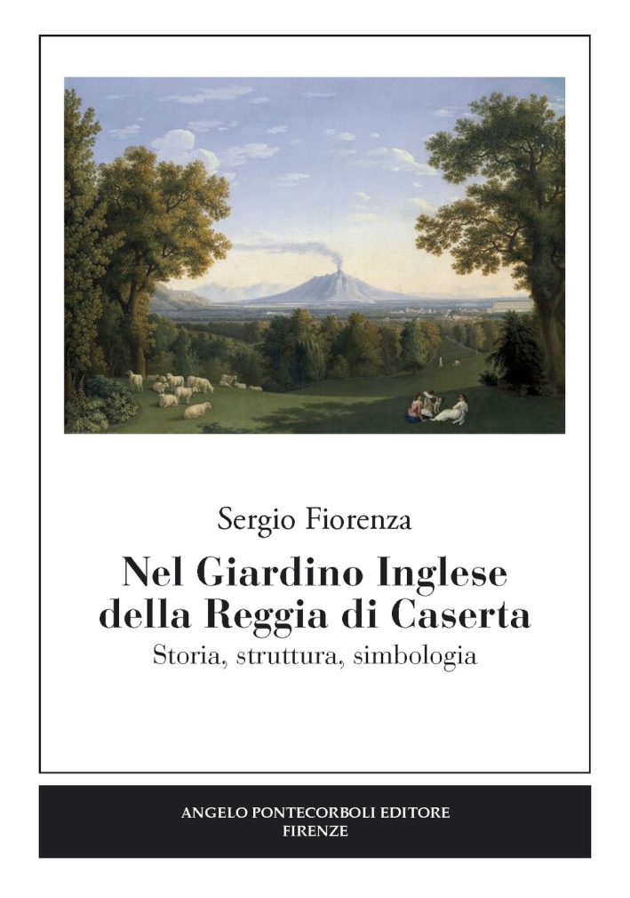 Nel Giardino Inglese della Reggia di Caserta. Storia, Struttura, Simbologia Nel Giardino Inglese della Reggia di Caserta. Storia, Struttura, Simbologia