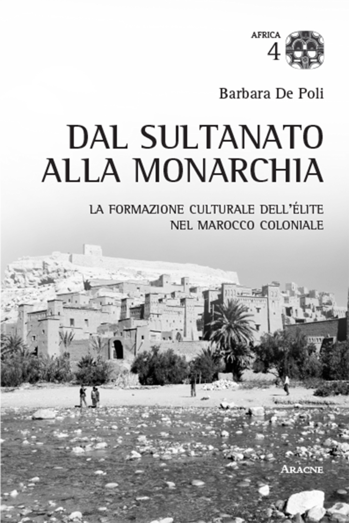 Dal sultano alla monarchia. La formazione culturale dell'élite nel Marocco coloniale Dal sultano alla monarchia. La formazione culturale dell'élite nel Marocco coloniale