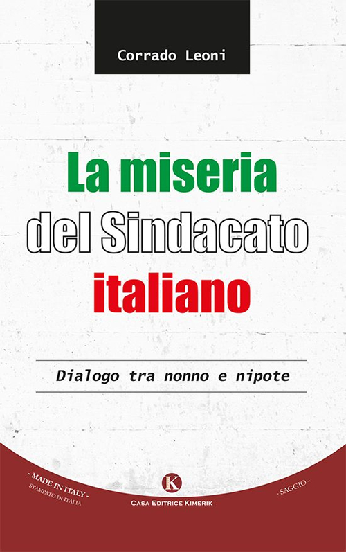 La miseria del sindacato italiano. Dialogo tra nonno e nipote La miseria del sindacato italiano. Dialogo tra nonno e nipote