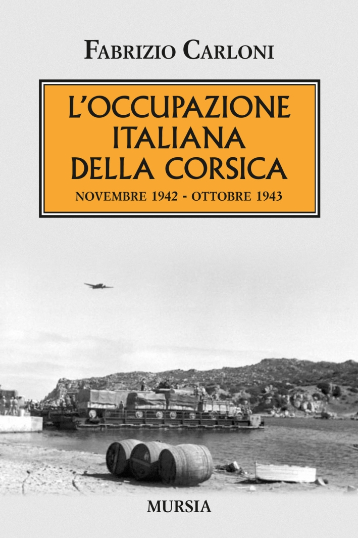 L'occupazione italiana della Corsica. Novembre 1942-ottobre 1943 L'occupazione italiana della Corsica. Novembre 1942-ottobre 1943