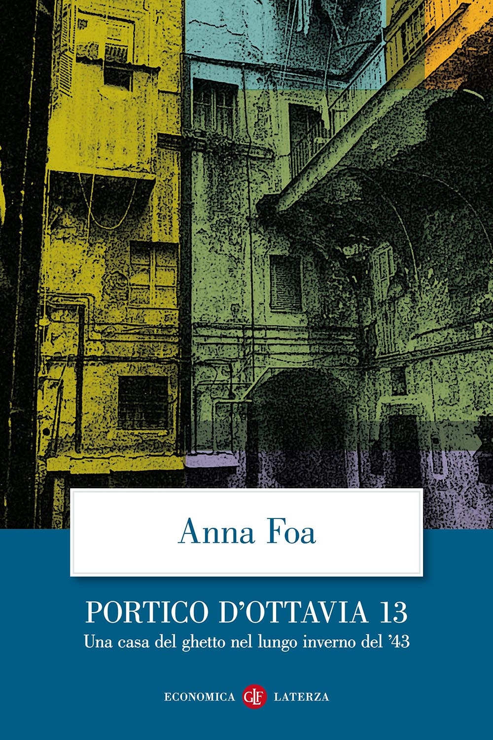 Portico d'Ottavia 13. Una Casa del Ghetto nel Lungo Inverno del '43 Portico d'Ottavia 13. Una Casa del Ghetto nel Lungo Inverno del '43