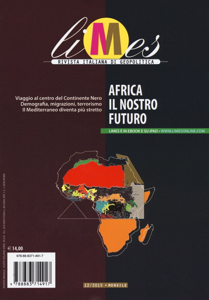 Limes. Rivista italiana di geopolitica (2015). Vol. 12: Africa il nostro futuro Limes. Rivista italiana di geopolitica (2015). Vol. 12: Africa il nostro futuro