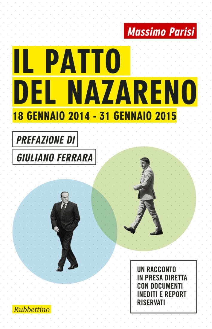 Il Patto del Nazareno. 18 Gennaio 2014-31 Gennaio 2015 Il Patto del Nazareno. 18 Gennaio 2014-31 Gennaio 2015