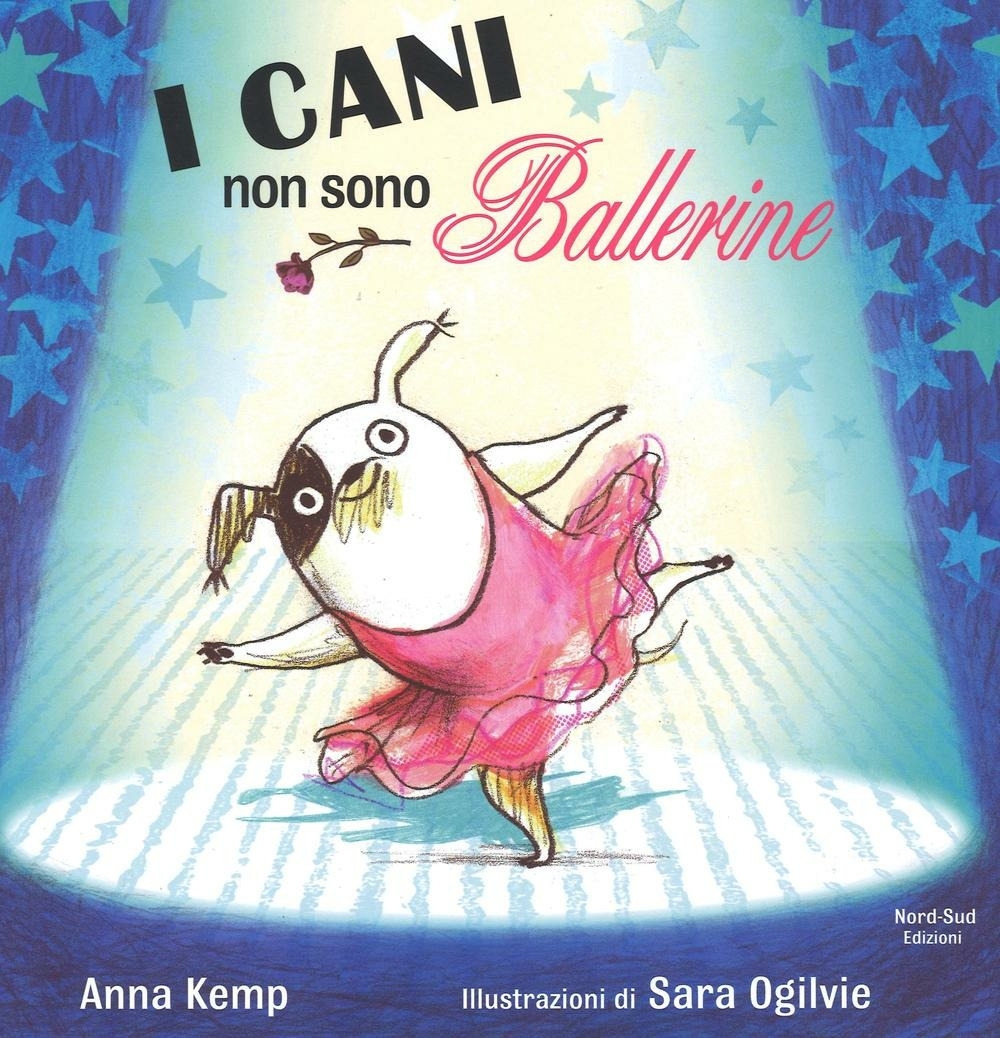 I cani non sono ballerine. Ediz. illustrata I cani non sono ballerine. Ediz. illustrata