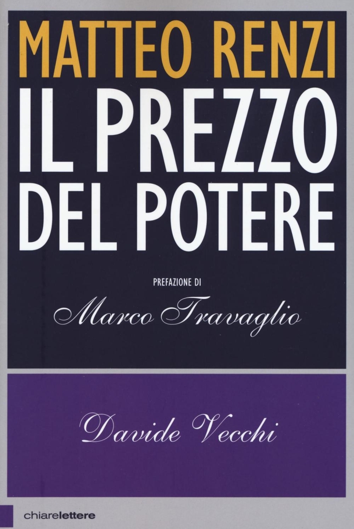 Matteo Renzi. Il prezzo del potere Matteo Renzi. Il prezzo del potere