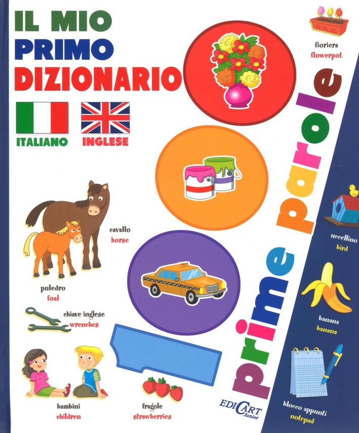 Il mio primo dizionario italiano-inglese. 1000 prime parole Il mio primo dizionario italiano-inglese. 1000 prime parole