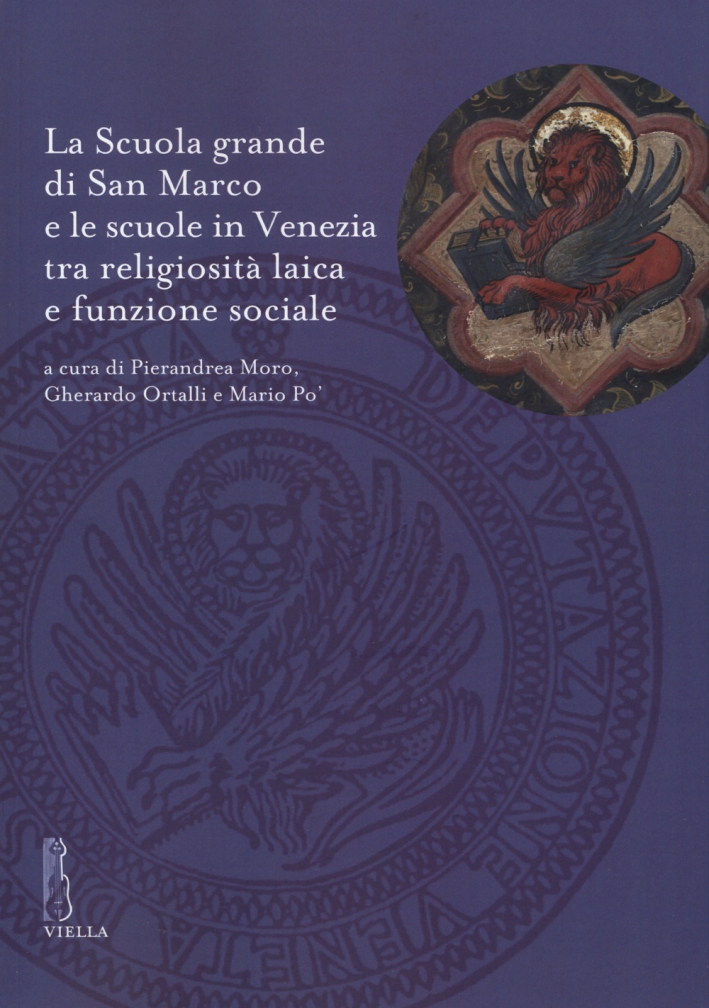 La scuola di San Marco e le scuole in Venezia tra religiosità laica e funzione sociale La scuola di San Marco e le scuole in Venezia tra religiosità laica e funzione sociale