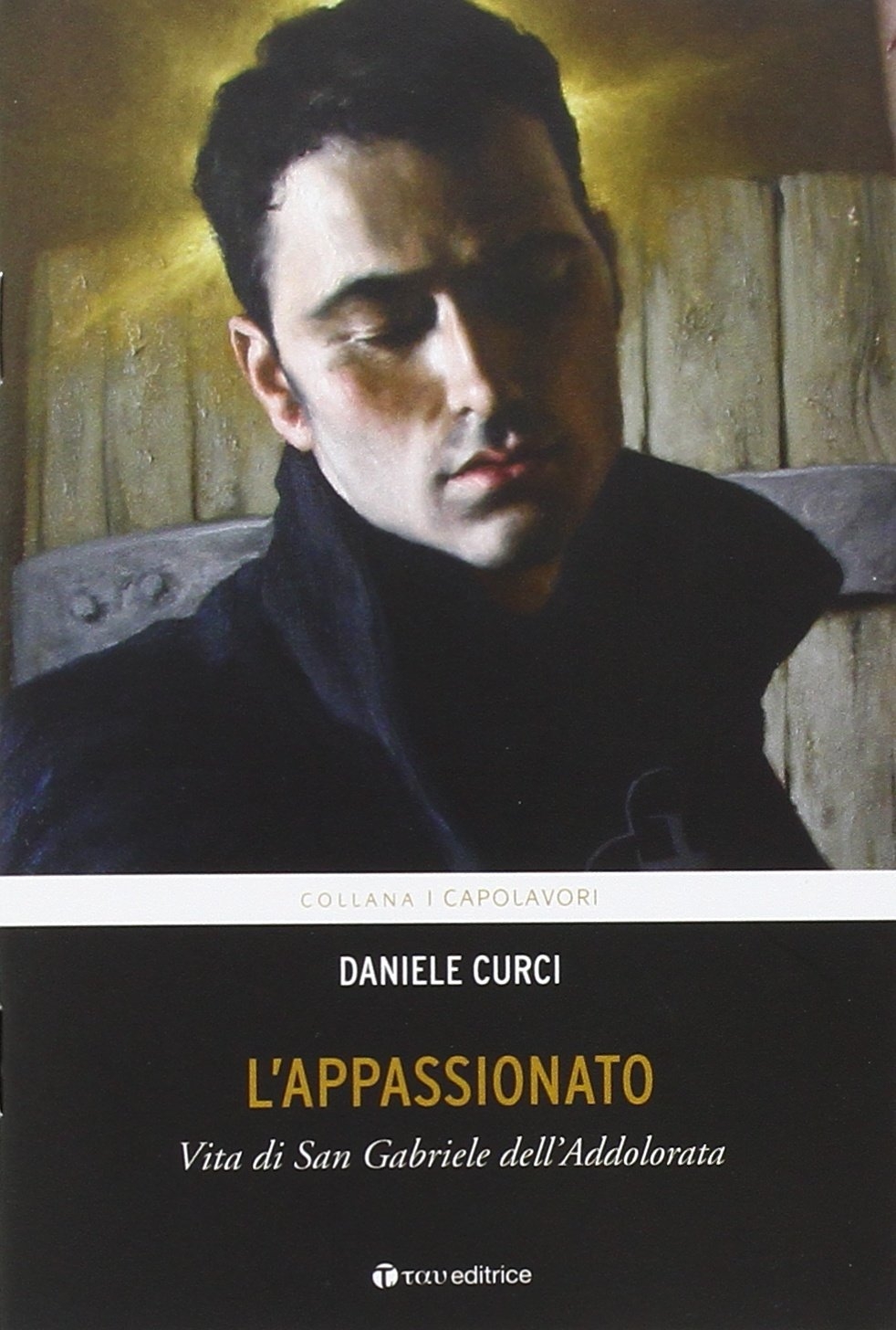 L'appassionato. Vita di San Gabriele dell'Addolorata L'appassionato. Vita di San Gabriele dell'Addolorata