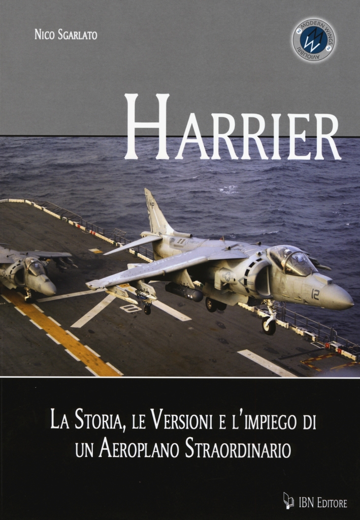 Harrier. La storia, le versioni e l'impiego di un aeroplano straordinario Harrier. La storia, le versioni e l'impiego di un aeroplano straordinario