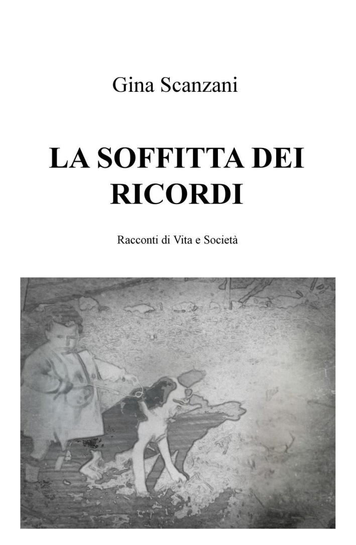 La soffitta dei ricordi. Racconti di vità e società La soffitta dei ricordi. Racconti di vità e società