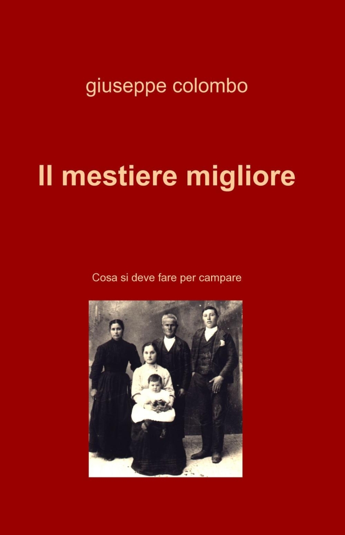 Il mestiere migliore. Cosa si deve fare per campare Il mestiere migliore. Cosa si deve fare per campare