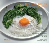 Bye Bye Blues. Mondello. La Cucina Incontra. Bye Bye Recipes Meet. L'Artista Primo Vanadia. the Artist. Primo Vanadia