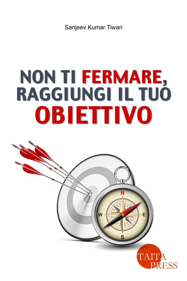 Non Ti Fermare, Raggiungi il Tuo Obiettivo. Con E-Book. Non Ti Fermare, Raggiungi il Tuo Obiettivo. Con E-Book.