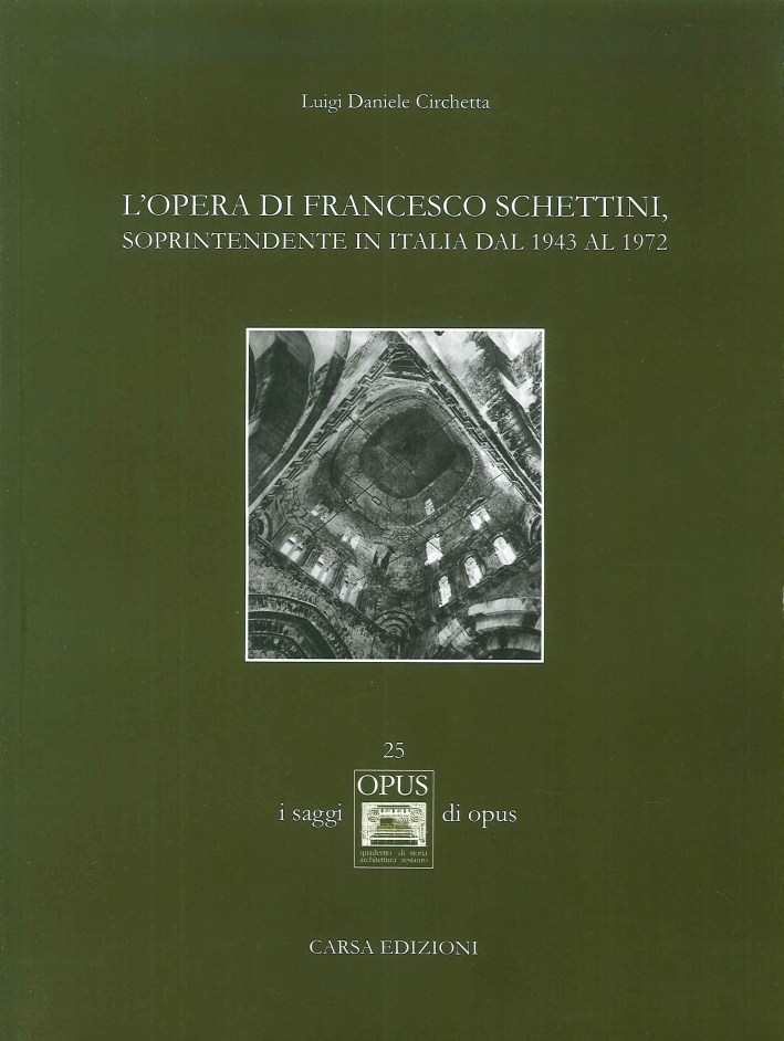 L'Opera di Francesco Schettini, Soprintendente in Italia dal 1943 al 1972 L'Opera di Francesco Schettini, Soprintendente in Italia dal 1943 al 1972