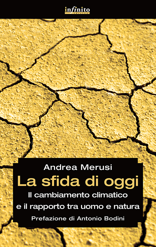 La sfida di oggi. Il cambiamento climatico e il rapporto tra uomo e natura La sfida di oggi. Il cambiamento climatico e il rapporto tra uomo e natura