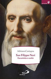 San Filippo Neri. Eucaristia e carità San Filippo Neri. Eucaristia e carità