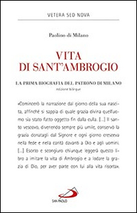 Vita di sant'Ambrogio. La prima biografia del patrono di Milano Vita di sant'Ambrogio. La prima biografia del patrono di Milano