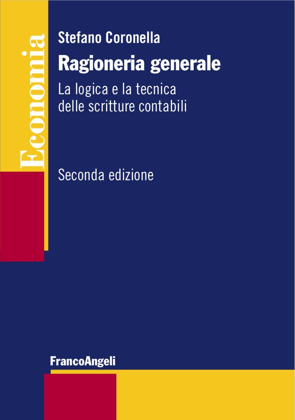 Ragioneria generale. La logica e la tecnica delle scritture contabili Ragioneria generale. La logica e la tecnica delle scritture contabili