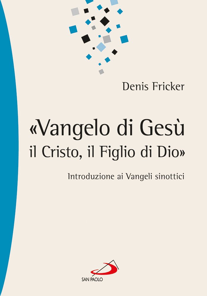 «Vangelo di Gesù, il Cristo, il Figlio di Dio». Introduzione ai Vangeli sinottici «Vangelo di Gesù, il Cristo, il Figlio di Dio». Introduzione ai Vangeli sinottici