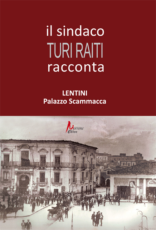 Il sindaco Turi Raiti racconta Lentini Palazzo Scammacca Il sindaco Turi Raiti racconta Lentini Palazzo Scammacca