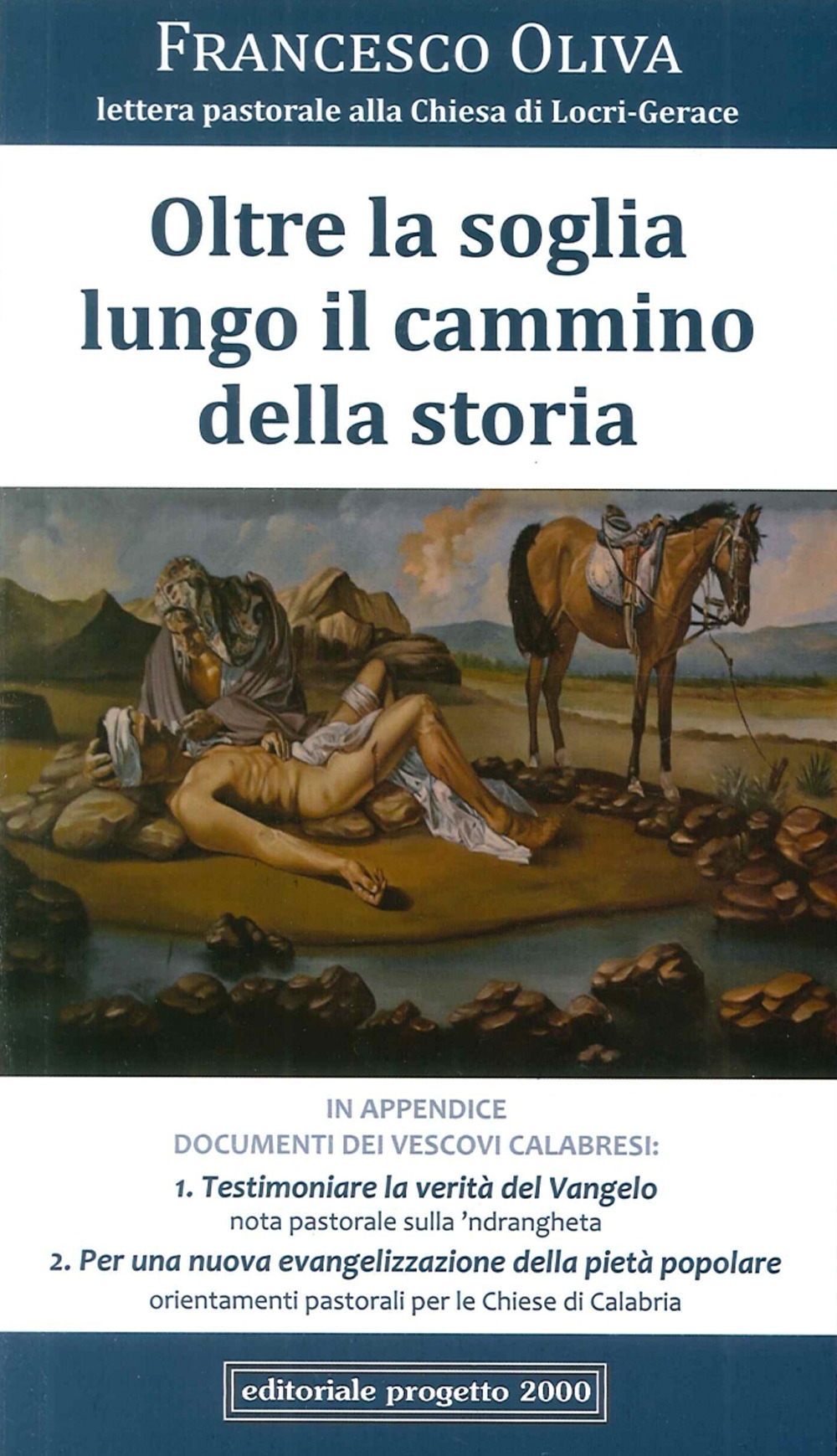 Oltre la Soglia Lungo il Cammino della Storia. Lettera Pastorale alla Chiesa di Locri-Gerace 2015 Oltre la Soglia Lungo il Cammino della Storia. Lettera Pastorale alla Chiesa di Locri-Gerace 2015