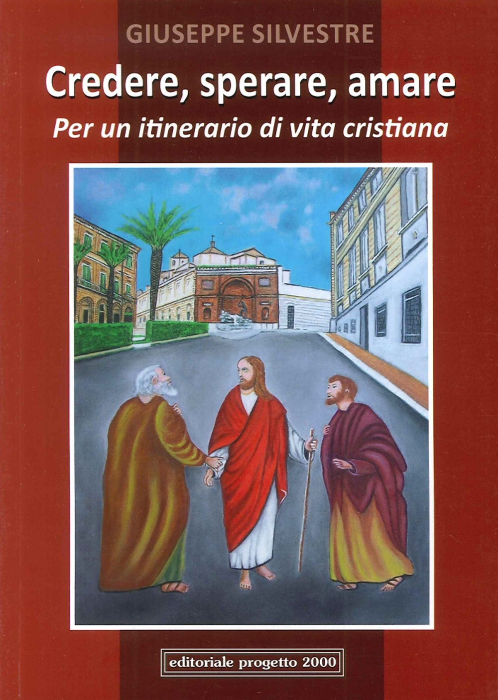 Credere, Sperare, Aiutare. Per un Itinerario di Vita Cristiana Credere, Sperare, Aiutare. Per un Itinerario di Vita Cristiana