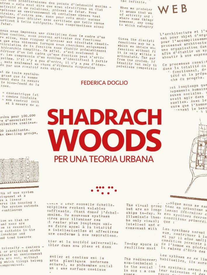 Shadrach Woods. Per una Teoria Urbana Shadrach Woods. Per una Teoria Urbana