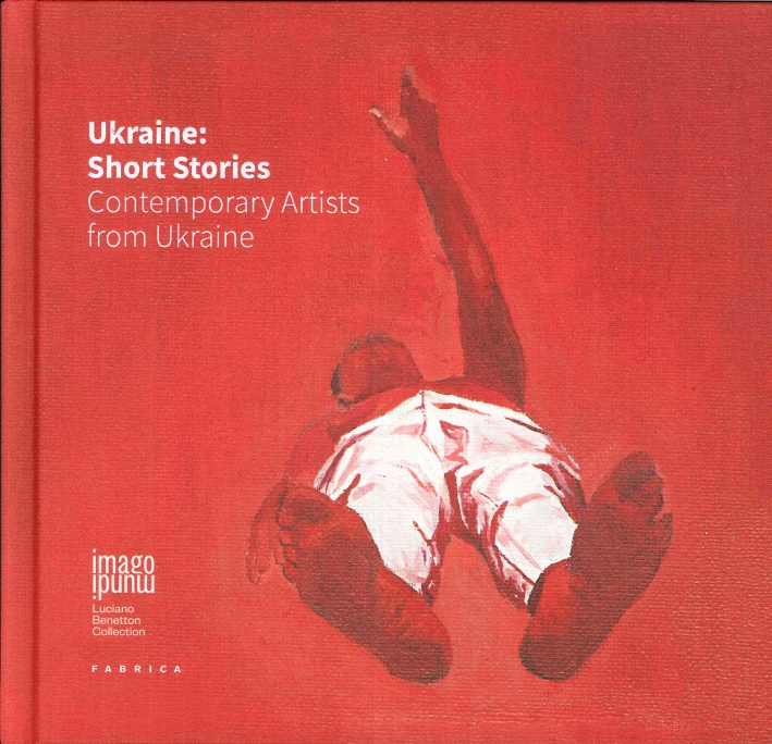 Ukraine. Short Stories. Contemporary Artists From Ukraine Ukraine. Short Stories. Contemporary Artists From Ukraine