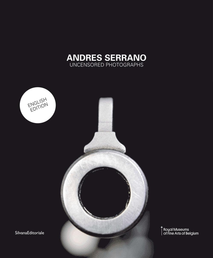 Andres Serrano. Uncensored Photograps Andres Serrano. Uncensored Photograps