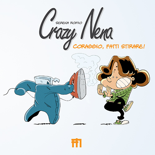 Crazy Nena. Coraggio, fatti stirare! Crazy Nena. Coraggio, fatti stirare!