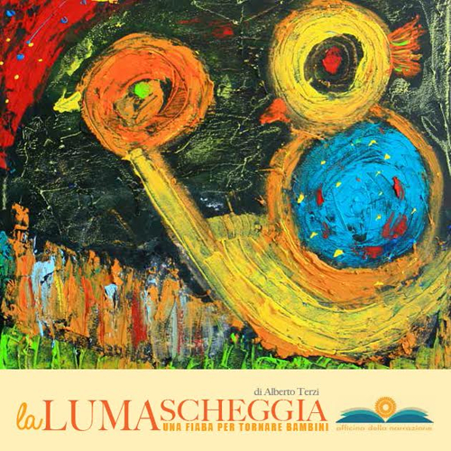 La lumascheggia. Una fiaba per tornare bambini. Ediz. illustrata La lumascheggia. Una fiaba per tornare bambini. Ediz. illustrata