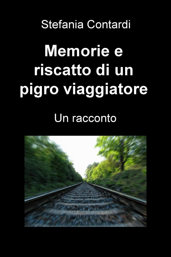 Memorie e riscatto di un pigro viaggiatore Memorie e riscatto di un pigro viaggiatore
