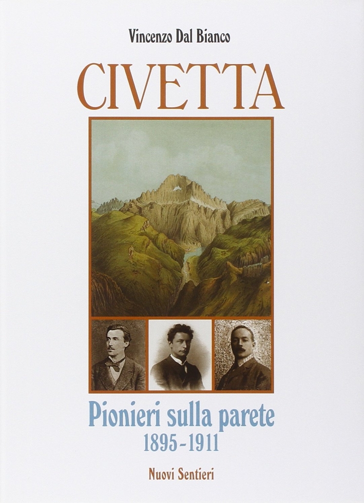Civetta. Pionieri sulla parete 1895-1911 Civetta. Pionieri sulla parete 1895-1911