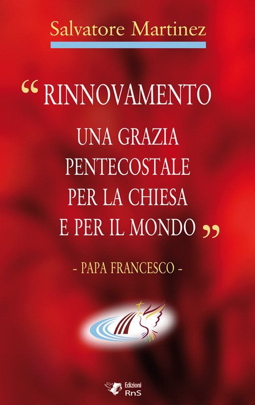 «Rinnovamento una grazia pentecostale per la chiesa e per il mondo» «Rinnovamento una grazia pentecostale per la chiesa e per il mondo»