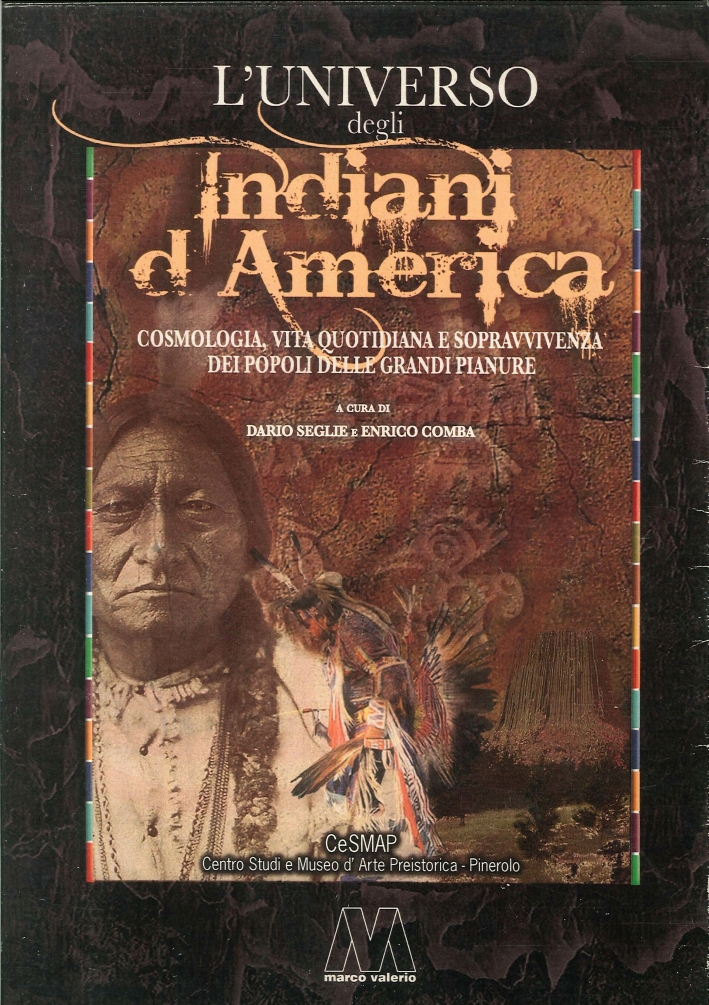 L'Universo degli Indiani d'America. Cosmologia, Vita Quotidiana e Sopravvivenze dei Popoli delle Grandi Pianure L'Universo degli Indiani d'America. Cosmologia, Vita Quotidiana e Sopravvivenze dei Popoli delle Grandi Pianure