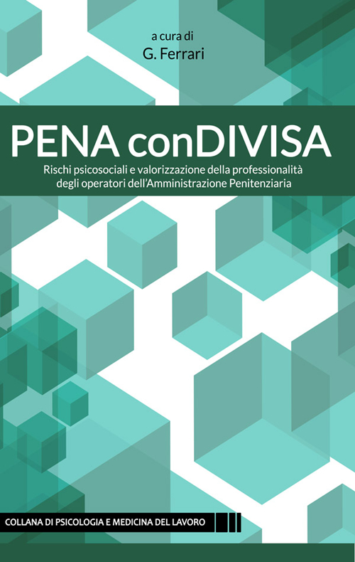 Pena ConDivisa. Rischi psicosociali e valorizzazione della professionalità degli operatori dell'amministrazione penitenziaria Pena ConDivisa. Rischi psicosociali e valorizzazione della professionalità degli operatori dell'amministrazione penitenziaria