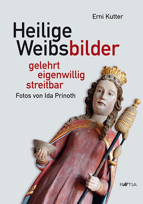Heilige Weibsbilder. Gelehrt, eigenwillig, streitbar Heilige Weibsbilder. Gelehrt, eigenwillig, streitbar