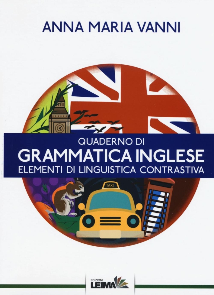 Quaderno di grammatica inglese. Elementi di linguistica contrastiva Quaderno di grammatica inglese. Elementi di linguistica contrastiva