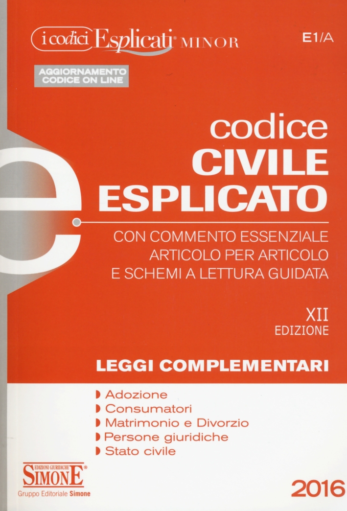 Codice civile esplicato. Con commento essenziale articolo per articolo e schemi a lettura guidata. Leggi complementari Codice civile esplicato. Con commento essenziale articolo per articolo e schemi a lettura guidata. Leggi complementari