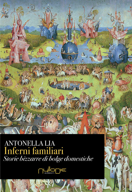 Inferni Familiari. Storie Bizzarre di Inferni Familiari. Storie Bizzarre di