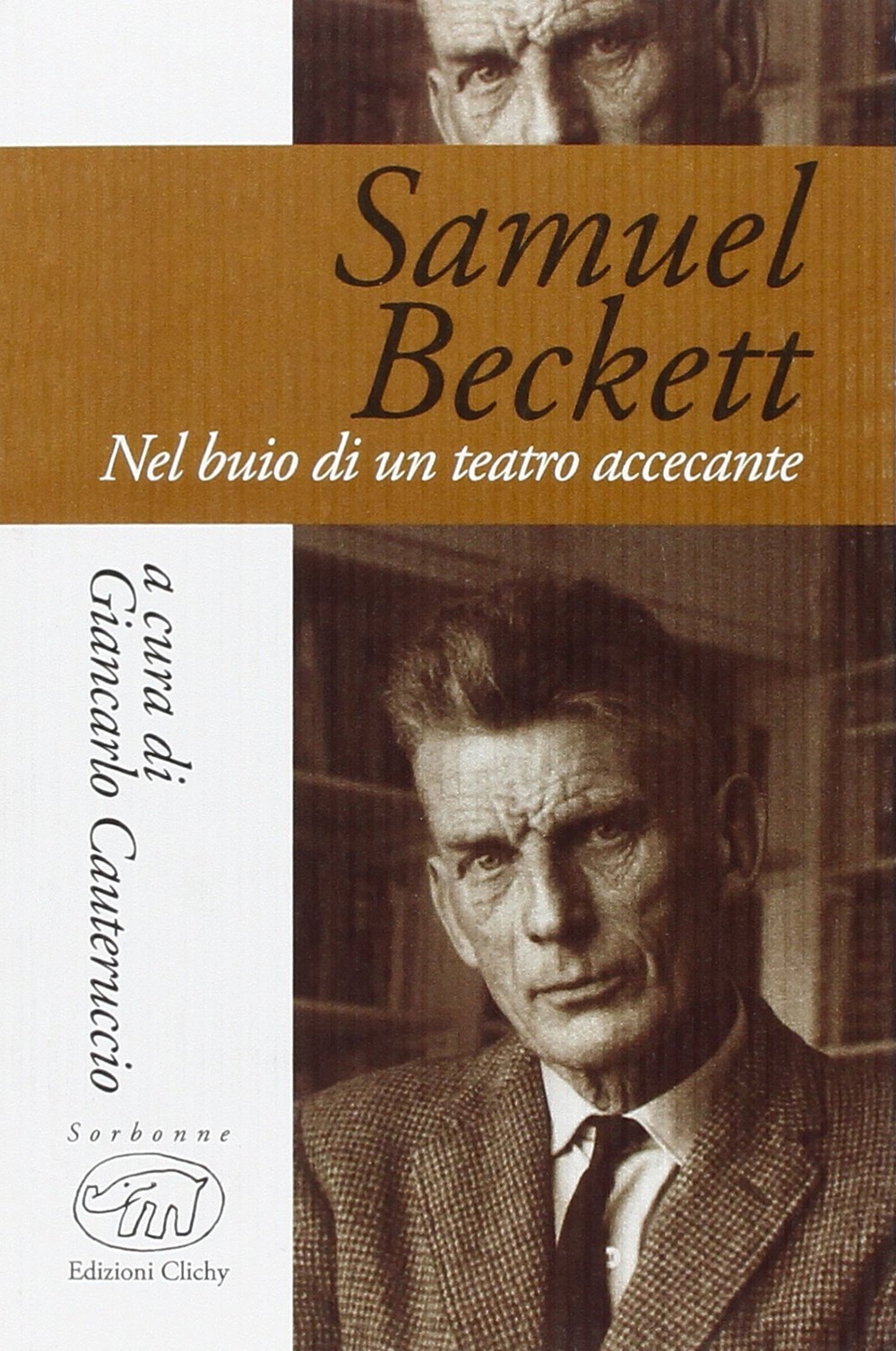 Samuel Beckett. Nel buio di un teatro accecante Samuel Beckett. Nel buio di un teatro accecante