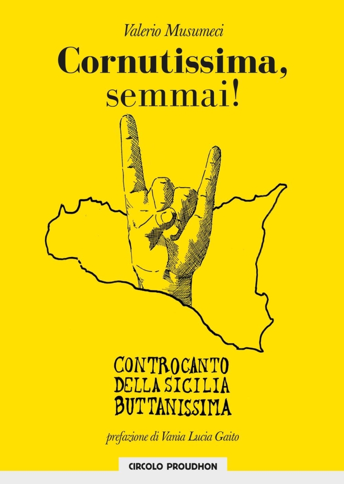 Cornutissima, semmai! Controcanto della Sicilia buttanissima Cornutissima, semmai! Controcanto della Sicilia buttanissima