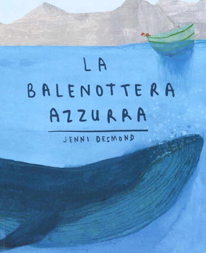 La balenottera azzurra. Ediz. illustrata La balenottera azzurra. Ediz. illustrata