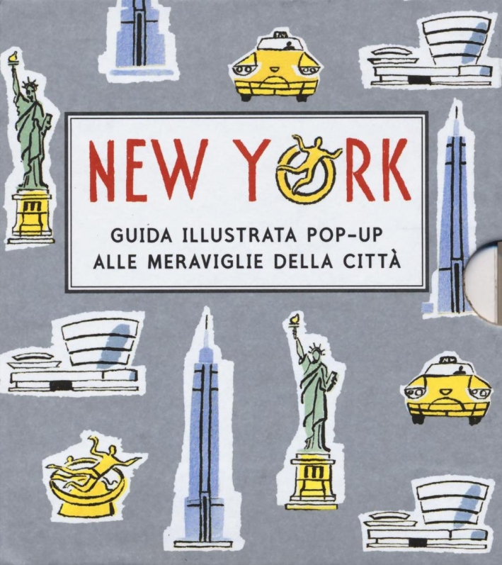 New York. Guida illustrata pop up alle meraviglie della città. Ediz. illustrata New York. Guida illustrata pop up alle meraviglie della città. Ediz. illustrata