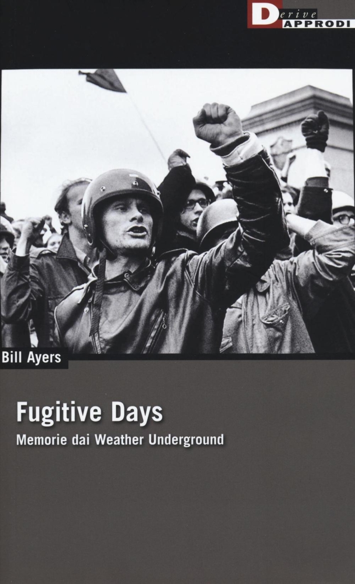 Fugitive days. Memorie dai Weather Underground Fugitive days. Memorie dai Weather Underground
